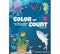 Color and Count: Ocean Friends-Learn How to Count to 10 in 12 Languages: Fun Educational Coloring Book for Kids Ages 3-7: Multilingual ... Swahili, Tagalog, Fijian, Armenian, Russian