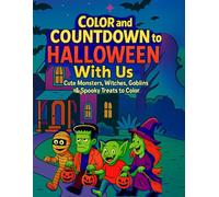 Color and Countdown to Halloween with Us: Cute Monsters, Witches, Goblins & Spooky Treats for kids ages 2-5 or kid at Heart Anticipated for Halloween Night