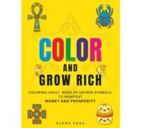 Color and Grow Rich.: A Money Manifestation Coloring Book for Adults | Spiritual Abundance, Sacred Geometry, Law of Attraction Designs