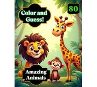 Color and Guess! 80 Amazing Animals:: Fun and educational animal coloring book for kids ages 2 to 6. (My First Coloring Book - Mixed Themes)