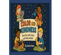 Color And Kindness: Have fun with colors and help animals