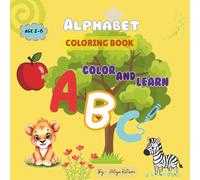 Color and Learn ABC Coloring Book: Color, Learn, and Explore the Alphabet from A to Z | Inspire creativity for Preschool Girls and Boys, Kids Ages 1-5