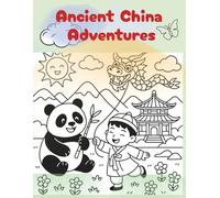 Color and Learn: Ancient China Adventures: Fun Coloring Pages Featuring Chinese History, Culture, Dragons, Pagodas, and Traditional Life for Kids Ages 6-12