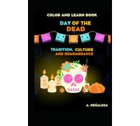 COLOR AND LEARN BOOK DAY OF THE DEAD: TRADITION, CULTURE, AND REMEMBRANCE