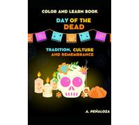COLOR AND LEARN BOOK DAY OF THE DEAD: TRADITION, CULTURE, AND REMEMBRANCE