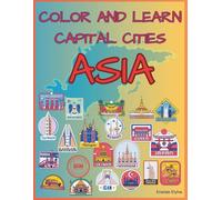 Color and Learn Capital Cities: Asia: Educational Coloring Book with Famous Landmarks, Fun Facts, and Hello Greetings for Kids !”
