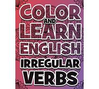 COLOR AND LEARN ENGLISH Irregular Verbs - Coloring Book: Learn English Irregular Verbs - Color Mandalas - All you need is verbs