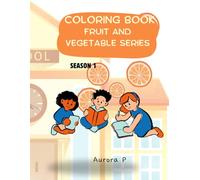 Color and Learn: Fruits & Vegetables”: “A Fun Way to Learn Fruits and Vegetables”