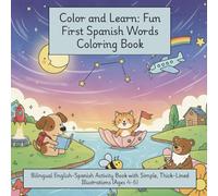 Color and Learn: Fun First Spanish Words Coloring Book: Bilingual English-Spanish Activity Book with Simple, Thick-Lined Illustrations (Ages 4-7) (Color & Learn)