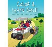 COLOR AND LEARN GOLF!: 2 (Cool golf books for children)