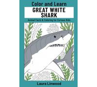 Color and Learn Great White Shark: Animal Facts & Coloring for Curious Kids (Curious Kids Color and Learn)