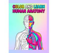 Color And Learn Human Anatomy Book: An Educational and Fun Way to Discover the Human Body | Easy-to-Color Anatomy Activity Book for Kids, Teens, and Medical Students