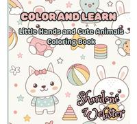 Color and Learn: Little Hands and Cute Animals Coloring Book