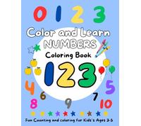 Color and Learn Numbers Coloring Book: Fun Numbers and Counting Coloring Book for Toddlers and Kids Ages 3-5 | Learn Numbers 1-10 with Easy Coloring ... Practice Book For Early Learners Ages 3-5