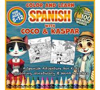 Color and Learn Spanish with Coco and Kaspar: A Spanish Adventure for Kids: Coloring, Vocabulary & Word Searches (Colour and Learn Languages with Coco & Kaspar)