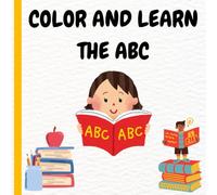 COLOR AND LEARN THE ABC FOR KIDS: Educational fun coloring pages with the alphabet for young kids (Ages 3-6)