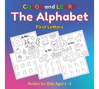 Color and Learn the Alphabet - First Letters: Color A-Z letters, Toys, Animals, Vehicles & Food while learning your ABC’s in Lowercase Format, Tracing, Practicing and Coloring each letter.