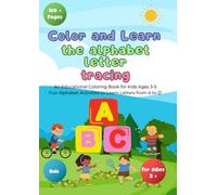 Color and Learn the Alphabet Letters Tracing: An Educational Coloring Book for Kids Ages 3-5 - Fun Alphabet Activities to Learn Letters from A to Z!