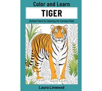 Color and Learn Tiger: Animal Facts & Coloring for Curious Kids (Curious Kids Color and Learn)