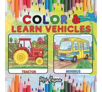 Color and Learn Vehicles: Fun Vehicle Coloring Book for Kids Ages 3-8