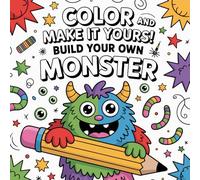 Color and Make it Yours! Build Your Own Monster: Cute Coloring Book for Kids, Bold & Easy