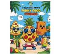 Color and Name: Funny Food Friends - A Silly Food-Themed Coloring Book for Kids: Color, Create & Name Your Own Tasty Characters - Perfect for Ages 3-8 ... your favorite Animals Cartoons food ect.,)