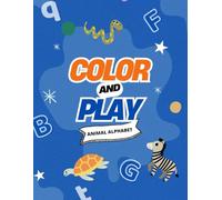 Color and Play Animals: A Coloring Adventure for Kids: A to Z Coloring Book for Toddlers and Preschoolers