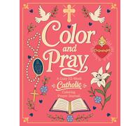 Color and Pray: A Cozy 52-W ATHOLIC Coloring Prayer Journal with Bible Verses and Devotional Spaces for Time with God (Catholic Girl)