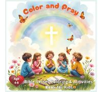 Color And Pray: Bible Verses Coloring and Activities Book for Kids Age 4~8: 45 Bible Verses, Prayers, and Activities Coloring pages to Grow a Child’s Faith