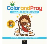 Color and Pray: Jesus, the Good Shepherd | Catholic Coloring Book for Kids and Adults - Over 40 Chibi-Style Jesus Scenes and 40 Colorable Prayer ... Catholic Coloring Books for Kids and Adults)