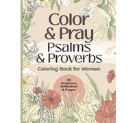 Color and Pray | Psalms and Proverbs Coloring Book for Women: Scripture, Reflection, and Prayer for Peace, Wisdom, and Daily Faith