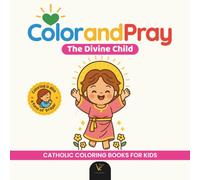 Color and Pray: the Divine Child Jesus | Catholic Coloring Book to Color and Pray - Chibi Kawaii Christian Art for Kids and Adults | 40 Prayer Phrases ... Catholic Coloring Books for Kids and Adults)