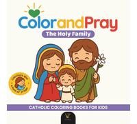 Color and Pray: The Holy Family | Catholic Coloring and Prayer Book - Kawaii Chibi Christian Art for Kids and Adults | 40 Prayer Quotes and Over 40 ... Catholic Coloring Books for Kids and Adults)