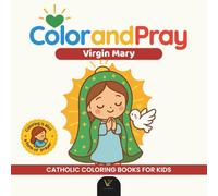 Color and Pray: Virgin Mary | Catholic Coloring Book to Color and Pray - Chibi Kawaii Christian Art for Kids and Adults | 40 Prayer Phrases and Over ... Catholic Coloring Books for Kids and Adults)