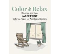 Color and Relax: A Simple and Relaxing Coloring Book for Adults and Seniors with Bold, Easy, Large Print Designs for Calm and Stress Relief (CLR: Color - Learn/Laugh - Reflect/Relax)