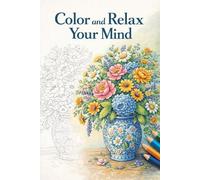 Color and Relax Your Mind: A Calm and Focused Adult Coloring Book with Beautiful Designs (Brain Loom Adult Coloring Colection)