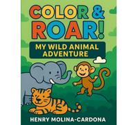 Color and Roar!: A Fun Animal Coloring Book for Kids Ages 3-8