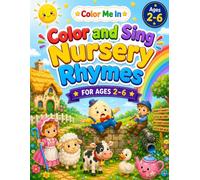 Color and Sing Nursery Rhymes: Read, Sing, and Color Along with over 40 Timeless Nursery Rhymes - Perfect for Ages 2-6 (Color Me In)