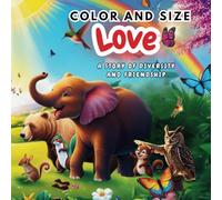 Color and Size Love: A story of diversity and friendship.