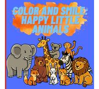 Color and Smile: Happy Little Animals: Coloring book with simple and fun little animals, perfect for young kids.