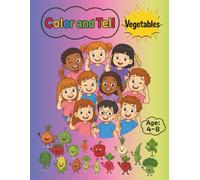 Color and Tell: Vegetables: A Creative Vegetable Coloring & Storytelling Book for Kids Ages 4-8 | Cute Veggie Characters for Learning and Imagination