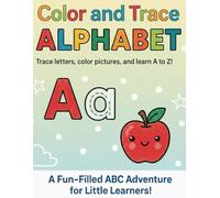 Color and Trace Alphabet: A Fun Handwriting Workbook with Pictures and Words for Every Letter.
