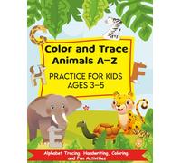Color and Trace Animals A-Z: Practice for Kids Ages 3-5 with Alphabet Tracing, Handwriting, Coloring, and Fun Activities