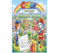 Color Anywhere: Around Town!: A Fun and Educational Coloring Book Featuring Community Places and Everyday Adventures