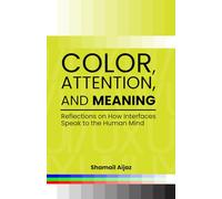 Color, Attention, and Meaning: Reflections on How Interfaces Speak to the Human Mind
