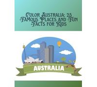 Color Australia: 25 Famous Places and Fun Facts for Kids
