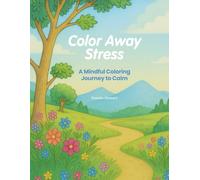 Color Away Stress: A Mindful Coloring Journey to Calm