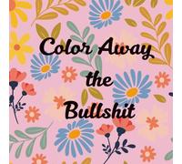 Color Away The Bullshit