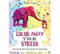 Color Away the Stress: Inspirational Adult Coloring Book for Inner Peace