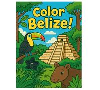 Color Belize! for Kids, Teens and Adults (with Fun Facts): An Engaging and Educational Coloring Book Featuring Belizean Plants, Animals, Birds, and Landmarks.